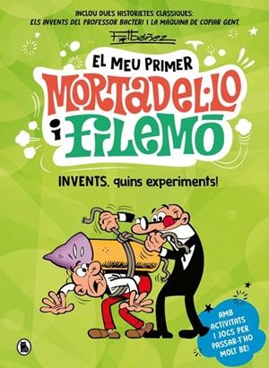 EL MEU PRIMER MORTADEL·LO I FILEMÓ - INVENTS, QUINS EXPERIMENTS! | 9788402430441 | FRANCISCO IBÁÑEZ