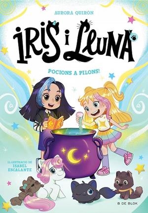 IRIS I LLUNA: CUIDADORES D'ANIMALETS MÀGICS 2 - POCIONS A PILONS! | 9788410269385 | AURORA QUIRÓN