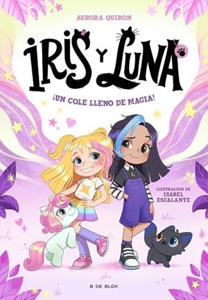 IRIS Y LUNA: CUIDADORAS DE CACHORRITOS MÁGICOS 1 - ¡UN COLE LLENO DE MAGIA! | 9788410269194 | AURORA QUIRÓN