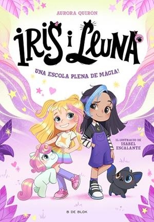 IRIS I LLUNA: CUIDADORES D'ANIMALETS MÀGICS 1 - UNA ESCOLA PLENA DE MÀGIA! | 9788410269262 | AURORA QUIRÓN