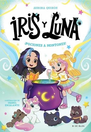 IRIS Y LUNA: CUIDADORAS DE CACHORRITOS MÁGICOS 2 - ¡POCIONES A MONTONES! | 9788410269149 | AURORA QUIRÓN