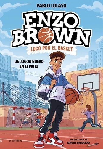ENZO BROWN: LOCO POR EL BASKET 1 - UN JUGÓN NUEVO EN EL PATIO | 9788410269033 | PABLO LOLASO