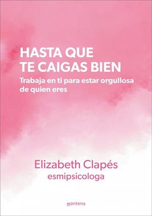 HASTA QUE TE CAIGAS BIEN | 9788419241399 | ELIZABETH CLAPÉS