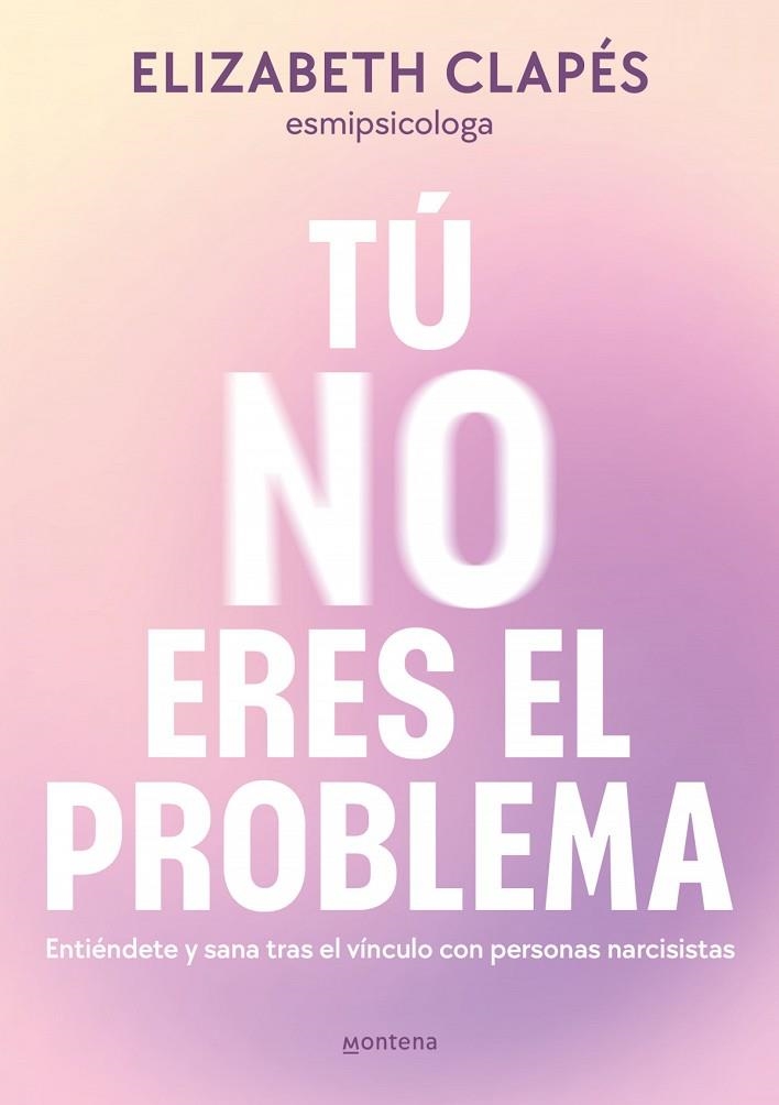 TÚ NO ERES EL PROBLEMA | 9788419746849 | ELIZABETH CLAPÉS