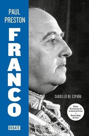 FRANCO (EDICIÓN 50 ANIVERSARIO DE LA MUERTE DE FRANCO CON NUEVO PRÓLOGO DEL AUTOR) | 9788410433205 | PAUL PRESTON