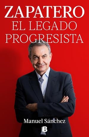 ZAPATERO, EL LEGADO PROGRESISTA | 9788466678285 | MANUEL SÁNCHEZ