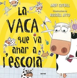 LA VACA QUE VA ANAR A L'ESCOLA (LA VACA) | 9788427227743 | ANDY CUTBILL