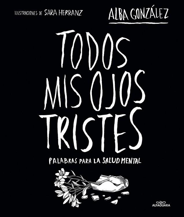 TODOS MIS OJOS TRISTES | 9788419982124 | ALBA GONZÁLEZ