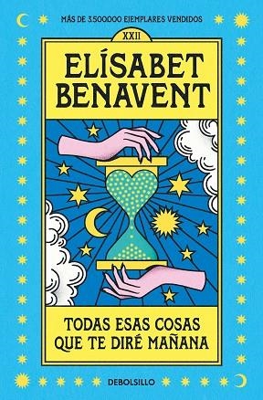 TODAS ESAS COSAS QUE TE DIRÉ MAÑANA | 9788466370554 | ELÍSABET BENAVENT