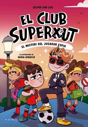 EL CLUB SUPERXUT 4 - EL MISTERI DEL JUGADOR ESPIA | 9788410269170 | SÉLPIDE SAN LUIS