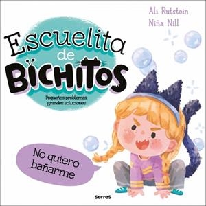 ESCUELITA DE BICHITOS - NO QUIERO BAÑARME | 9788427246942 | ALI RUTSTEIN