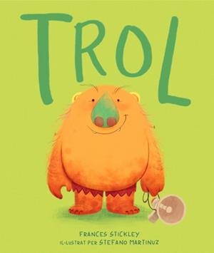 TROL (EDICIÓ EN CATALÀ) | 9788448870386 | FRANCES STICKLEY