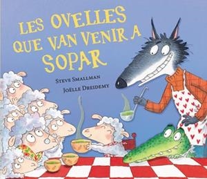 LES OVELLES QUE VAN VENIR A SOPAR (L'OVELLETA QUE VA VENIR A SOPAR) | 9788448870270 | STEVE SMALLMAN