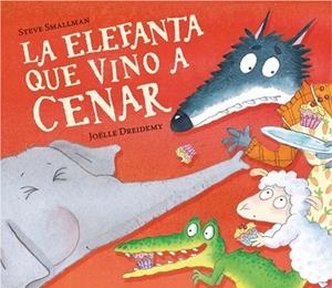 LA ELEFANTA QUE VINO A CENAR (LA OVEJITA QUE VINO A CENAR) | 9788448868772 | STEVE SMALLMAN