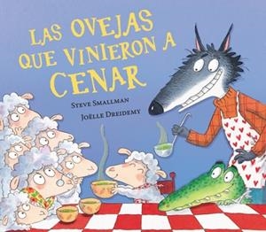 LAS OVEJAS QUE VINIERON A CENAR (LA OVEJITA QUE VINO A CENAR) | 9788448870263 | STEVE SMALLMAN
