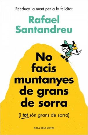 NO FACIS MUNTANYES DE GRANS DE SORRA (I TOT SÓN GRANS DE SORRA) | 9788419756329 | RAFAEL SANTANDREU
