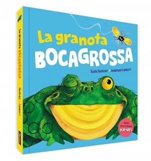 LA GRANOTA BOCAGROSSA. UN LLIBRE POP-UP | 9788448861599 | FAULKNER /  JONATHAN KEITHLAMBERT