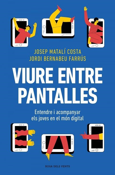 VIURE ENTRE PANTALLES | 9788419756589 | JOSEP  MATALÍ / JORDI BERNABEU