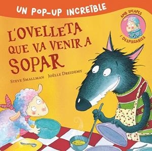 POP-UP DE L'OVELLETA QUE VA VENIR A SOPAR (L'OVELLETA QUE VA VENIR A SOPAR. LLIBRE POP-UP) | 9788448857233 | STEVE SMALLMAN