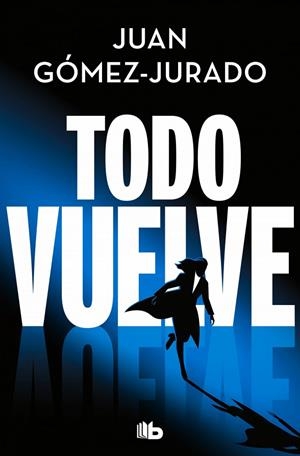 TODO VUELVE (TODO ARDE 2) | 9788410381117 | JUAN GÓMEZ-JURADO
