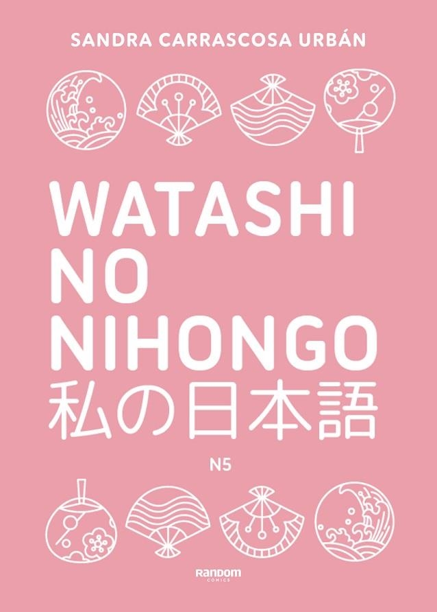 WATASHI NO NIHONGO N5 (EDICIÓN REVISADA Y AMPLIADA) | 9788419441348 | SANDRA CARRASCOSA URBÁN