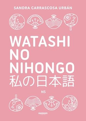 WATASHI NO NIHONGO N5 (EDICIÓN REVISADA Y AMPLIADA) | 9788419441348 | SANDRA CARRASCOSA URBÁN