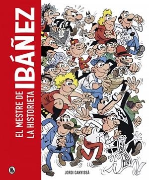 IBÁÑEZ. EL MESTRE DE LA HISTORIETA | 9788402428929 | FRANCISCO IBÁÑEZ/ JORDI CANYISSÀ