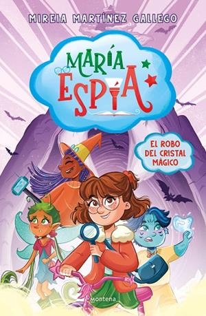 MARÍA ESPÍA 1 - EL ROBO DEL CRISTAL MÁGICO | 9788410395787 | MIREIA MARTÍNEZ GALLEGO