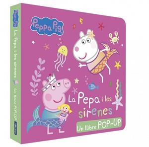 PEPPA PIG. LLIBRE POP-UP - LA PEPA I LES SIRENES | 9788448868727 | HASBRO EONE