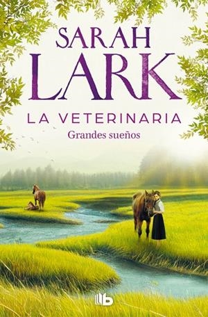 LA VETERINARIA. GRANDES SUEÑOS (LA VETERINARIA 1) | 9788413148342 | SARAH LARK