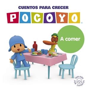 POCOYÓ. UN CUENTO - CUENTOS PARA CRECER: A COMER | 9788448866396 | ANIMAJ
