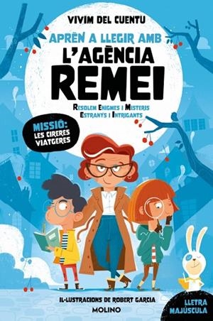 APRÈN A LLEGIR AMB L'AGÈNCIA REMEI (RESOLEM ENIGMES I MISTERIS ESTRANYS I INTRIGANTS) - MISSIÓ: LES CIRERES VIATGERES | 9788427247659 | VIVIM DEL CUENTU