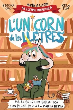 L'UNICORN DE LES LLETRES 3 - MIL LLIBRES, UNA BIBLIOTECA I UN PERILL PER A LA RATETA BERTA | 9788448869533 | BEGOÑA ORO