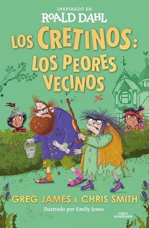 LOS CRETINOS. LOS PEORES VECINOS (COLECCIÓN ALFAGUARA CLÁSICOS) | 9788419688545 | ROALDJAMES DAHL / CHRIS GREGSMITH