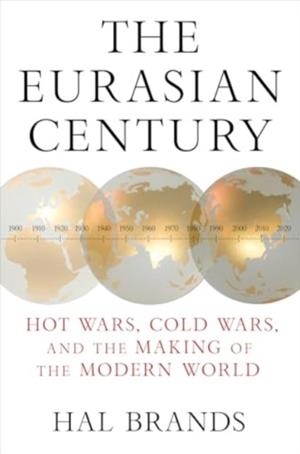 THE EURASIAN CENTURY | 9781324036944 | HAL BRANDS