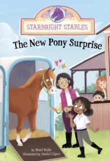 STARBRIGHT STABLES: THE NEW PONY SURPRISE | 9781398259218 | MARI BOLTE