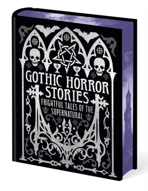 GOTHIC HORROR STORIES : FRIGHTFUL TALES OF THE SUPERNATURAL | 9781398842113 | VARIOUS