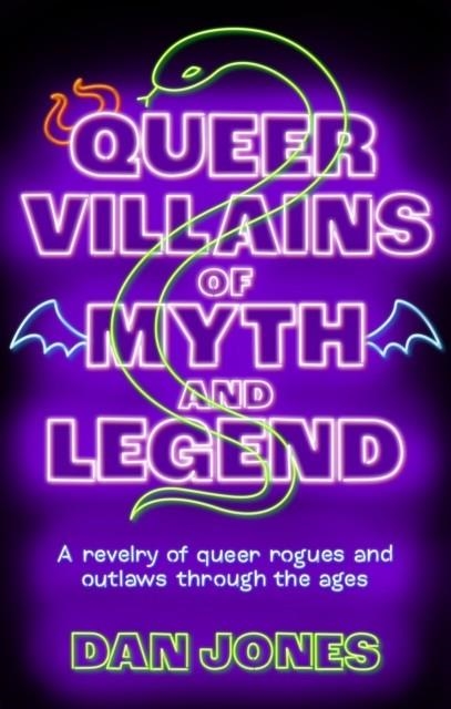 QUEER VILLAINS OF MYTH AND LEGEND | 9781804191361 | DAN JONES