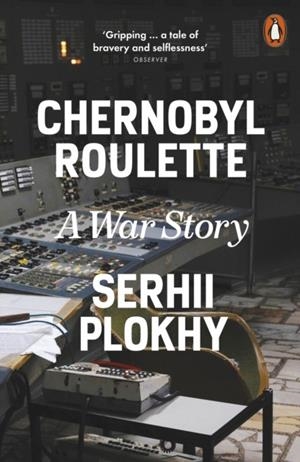 CHERNOBYL ROULETTE | 9781802065053 | SERHII PLOKHY