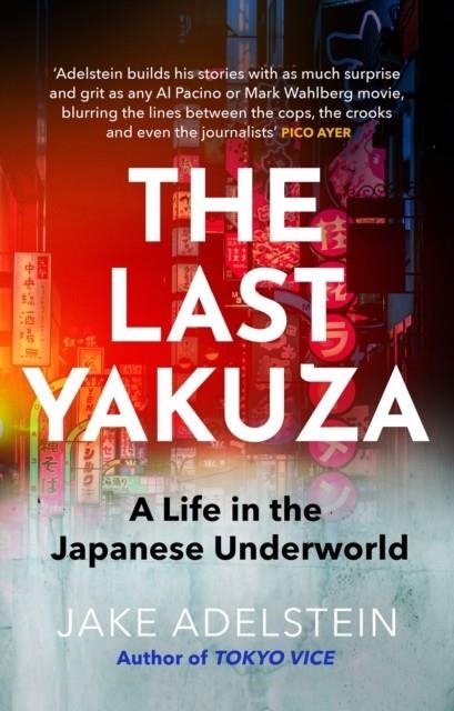 THE LAST YAKUZA | 9781472119919 | JAKE ADELSTEIN