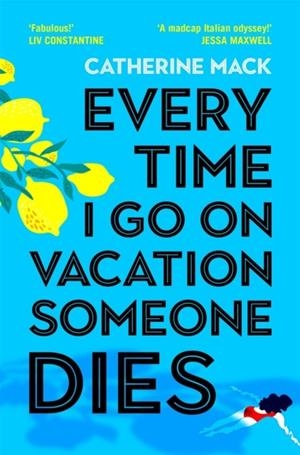EVERY TIME I GO ON VACATION SOMEONE DIES | 9781035032082 | CATHERINE MACK