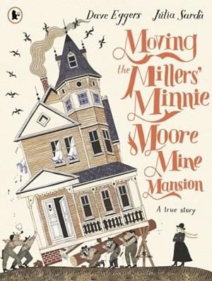 MOVING THE MILLERS' MINNIE MOORE | 9781529524130 | DAVE EGGERS