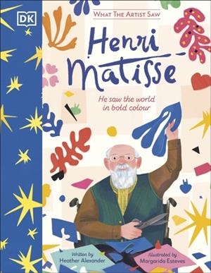 WHAT THE ARTIST SAW HENRI MATISSE | 9780241717158 | HEATHER ALEXANDER