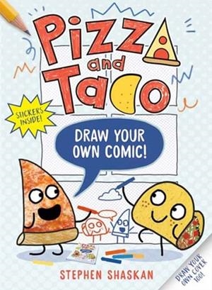 PIZZA AND TACO: DRAW YOUR OWN COMIC! | 9780593814574 | STEPHEN SHASKAN