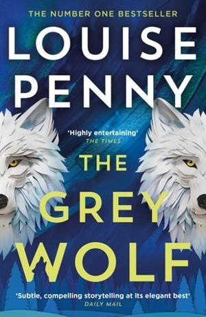 THE GREY WOLF | 9781399730549 | LOUISE PENNY
