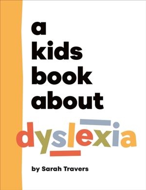 A KIDS BOOK ABOUT DYSLEXIA | 9780241743805 | SARAH TRAVERS