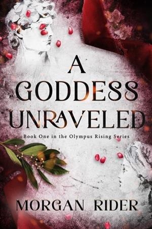 A GODDESS UNRAVELED | 9781998854660 | MORGAN RIDER