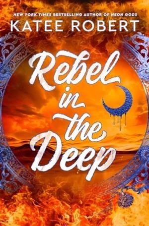 REBEL IN THE DEEP | 9781529917215 | KATEE ROBERT