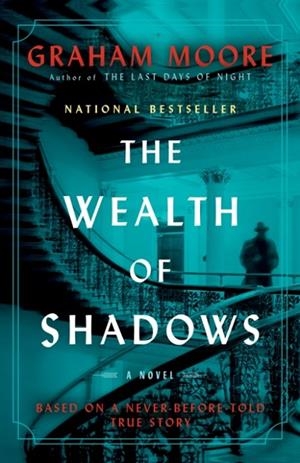 THE WEALTH OF SHADOWS | 9780593731949 | GRAHAM MOORE