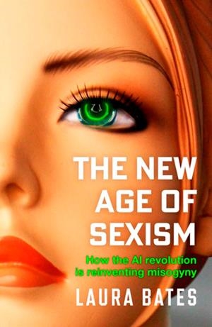 THE NEW AGE OF SEX(ISM) | 9781471190490 | LAURA BATES